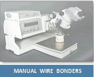 We have a wide selection of Manual Wire Bonders. Click here for more information.